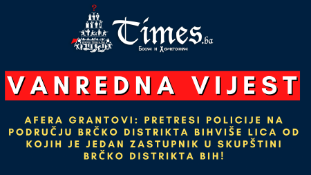 AFERA GRANTOVI: Pretresi policije na području Brčko distrikta BiH više lica od kojih je jedan Zastupnik u skupštini Brčko distrikta BiH!
