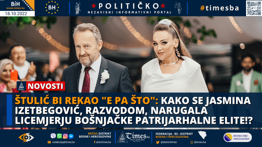 ŠTULIĆ BI REKAO “E PA ŠTO”: Kako se Jasmina Izetbegović, razvodom, narugala licemjerju bošnjačke patrijarhalne elite!?