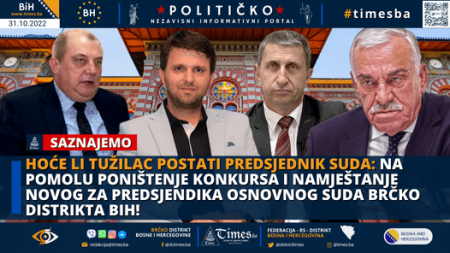 HOĆE LI TUŽILAC POSTATI PREDJEDNDIK SUDA -Na pomolu poništenje konkursa i namještanje novog za Predsjendika Osnovnog suda Brčko distrikta BiH!