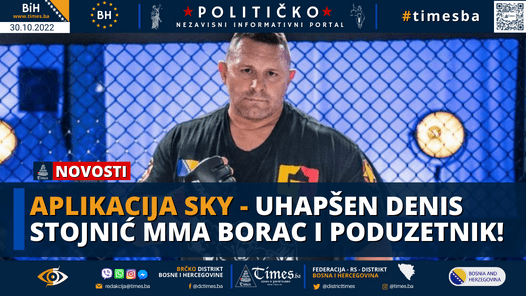 APLIKACIJA SKY – Uhapšen Denis Stojnić MMA borac i poduzetnik!