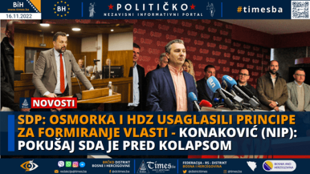 SDP: Osmorka i HDZ usaglasili principe za formiranje vlasti – Konaković (NiP): Pokušaj SDA je pred kolapsom