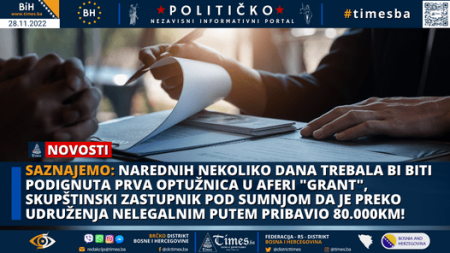 SAZNAJEMO: Narednih nekoliko dana trebala bi biti podignuta prva optužnica u aferi “GRANT”, skupštinski zastupnik pod sumnjom da je preko udruženja nelegalnim putem pribavio 80.000KM!