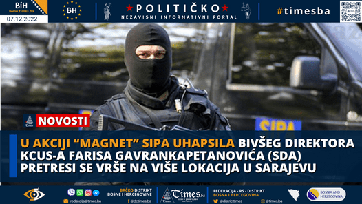 U akciji “Magnet” SIPA uhapsila bivšeg direktora KCUS-a Farisa Gavrankapetanovića (SDA) pretresi se vrše na više lokacija u Sarajevu