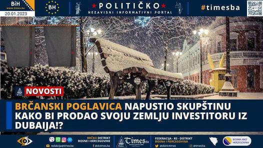 Brčanski Poglavica napustio Skupštinu kako bi prodao svoju zemlju investitoru iz Dubaija!? Brčanski Poglavica napustio Skupštinu kako bi prodao svoju zemlju investitoru iz Dubaija!?