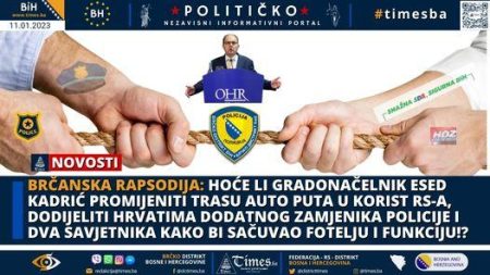 BRČANSKA RAPSODIJA: Hoće li Gradonačelnik Esed Kadrić promijeniti trasu auto puta u korist RS-a, dodijeliti Hrvatima dodatnog zamjenika policije i dva savjetnika kako bi sačuvao fotelju i funkciju!?