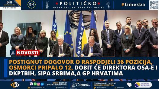 Postignut dogovor o raspodjeli 36 pozicija, Osmorci pripalo 12, dobit će direktora OSA-e i DKPTBiH, SIPA Srbima,a GP Hrvatima! Postignut dogovor o raspodjeli 36 pozicija, Osmorci pripalo 12, dobit će direktora OSA-e i DKPTBiH, SIPA Srbima,a GP Hrvatima!