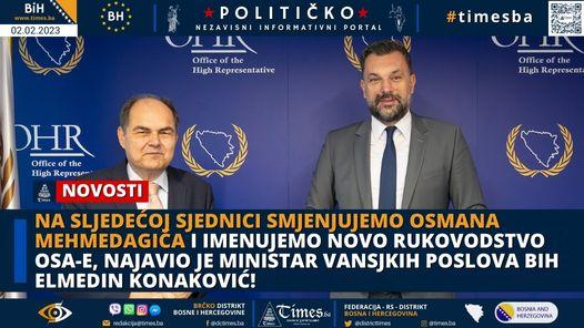 Na sljedećoj sjednici smjenjujemo Osmana Mehmedagića i imenujemo novo rukovodstvo OSA-e, najavio je Ministar vansjkih poslova BiH Elmedin Konaković!