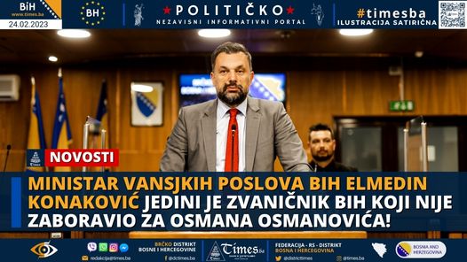 Ministar vansjkih poslova BiH Elmedin Konaković jedini je zvaničnik BiH koji nije zaboravio za Osmana Osmanovića!