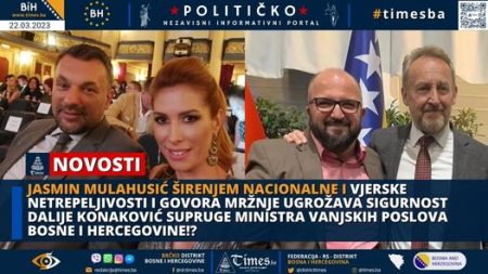 Jasmin Mulahusić širenjem nacionalne i vjerske netrepeljivosti i govora mržnje ugrožava sigurnost Dalije Konaković supruge Ministra Vanjskih poslova Bosne i Hercegovine!?