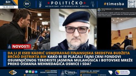 Da li je Esed Kadrić usmjeravao finansijska sredstva budžeta Brčko distrikta BiH kako bi se plaćali tajni crni fondovi osumnjičenog teroriste Jasmina Mulahusića i botovske mreže preko Osmana Mehmedagića Osmice i SDA?