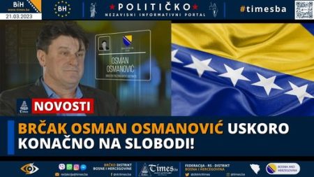 Brčak Osman Osmanović uskoro konačno na slobodi!