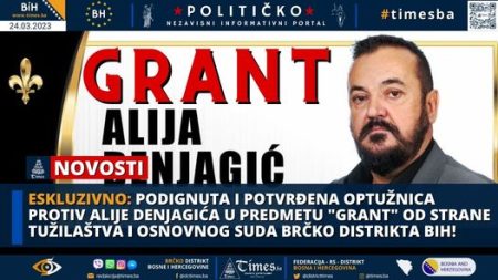 ESKLUZIVNO: Podignuta i potvrđena optužnica protiv Alije Denjagića u predmetu “GRANT” od strane Tužilaštva i Osnovnog Suda  Brčko distrikta BiH!