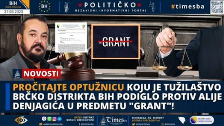 Pročitajte optužnicu koju je Tužilaštvo Brčko distrikta BiH podiglo protiv Alije Denjagića u predmetu “GRANT”!