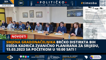 Smjena Gradonačelnika Brčko distirkta BiH Eseda Kadrića zvanično planirana za Srijedu,  15.03.2023 sa početkom u 10:00 sati !