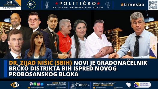 Dr. Zijad Nišić (SBIH) novi je Gradonačelnik Brčko distrikta BiH ispred novog Probosanskog bloka!