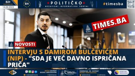 TIMES.BA: Intervju s Damirom Bulčevićem (NiP) – “SDA je već davno ispričana priča”