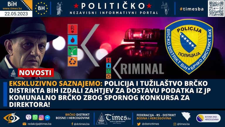 EKSKLUZIVNO SAZNAJEMO: Policija i Tužilaštvo Brčko distrikta BiH izdali zahtjev za dostavu podatka iz JP KOMUNALNO BRČKO zbog spornog konkursa za Direktora!