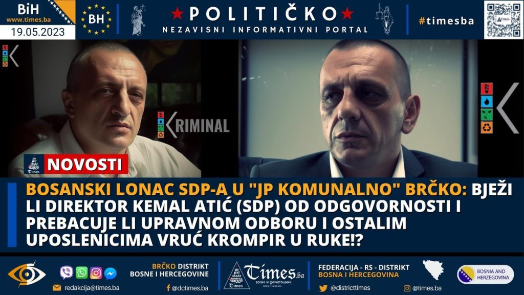 BOSANSKI LONAC SDP-A U “JP KOMUNALNO” BRČKO: Bježi li Direktor Kemal Atić (SDP) od odgovornosti i prebacuje li Upravnom Odboru i ostalim uposlenicima vruć krompir u ruke!?