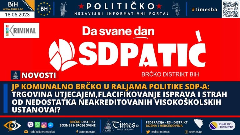 JP KOMUNALNO BRČKO U RALJAMA POLITIKE SDP-a: Trgovina utjecajem,flacifikovanje isprava i strah od nedostatka neakreditovanih visokoškolskih ustanova!?