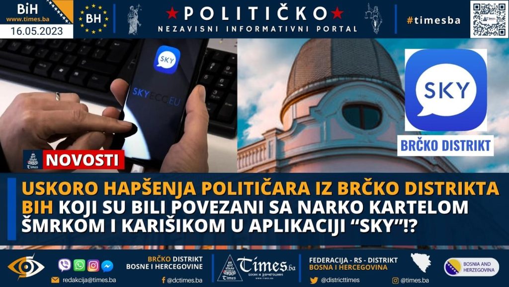 Uskoro hapšenja Političara Iz Brčko distrikta BiH koji su bili povezani sa narko kartelom Šmrkom i Karišikom u aplikaciji “Sky”!?