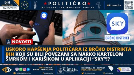 Uskoro hapšenja Političara Iz Brčko distrikta BiH koji su bili povezani sa narko kartelom Šmrkom i Karišikom u aplikaciji “Sky”!?