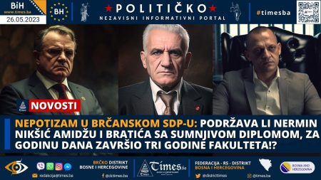 NEPOTIZAM U BRČANSKOM SDP-U: Podržava li Nermin Nikšić amidžu i bratića sa sumnjivom diplomom, za godinu dana završio tri godine fakulteta!?