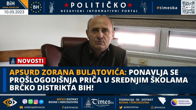 APSURD ZORANA BULATOVIĆA: Ponavlja se prošlogodišnja priča u srednjim školama Brčko distrikta BiH!
