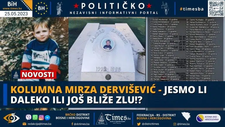KOLUMNA MIRZA DERVIŠEVIĆ- Jesmo li daleko ili još bliže zlu!?