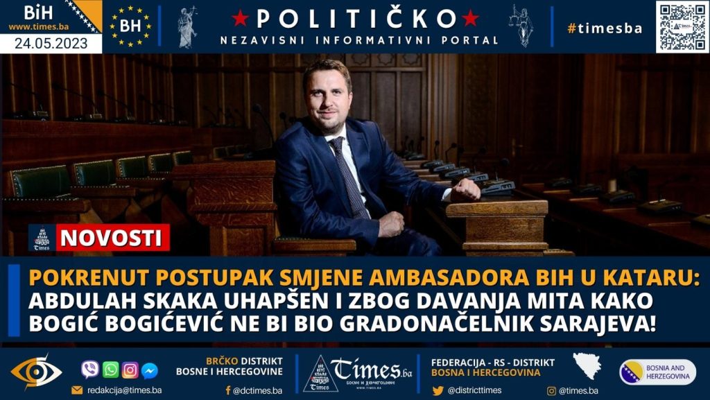 POKRENUT POSTUPAK SMJENE AMBASADORA BIH U KATARU: Abdulah Skaka uhapšen i zbog davanja mita kako Bogić Bogićević ne bi bio gradonačelnik Sarajeva!