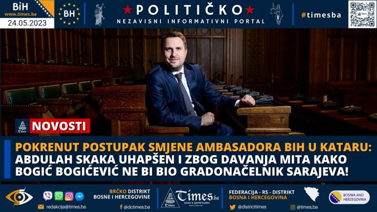 POKRENUT POSTUPAK SMJENE AMBASADORA BIH U KATARU: Abdulah Skaka uhapšen i zbog davanja mita kako Bogić Bogićević ne bi bio gradonačelnik Sarajeva! POKRENUT POSTUPAK SMJENE AMBASADORA BIH U KATARU: Abdulah Skaka uhapšen i zbog davanja mita kako Bogić Bogićević ne bi bio gradonačelnik Sarajeva!