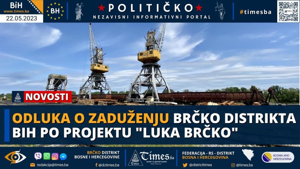 Odluka o zaduženju Brčko distrikta BiH po projektu “Luka Brčko”!