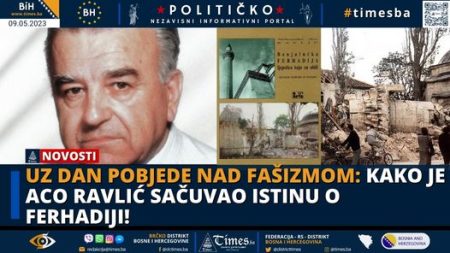 Uz Dan pobjede nad fašizmom: Kako je Aco Ravlić sačuvao istinu o Ferhadiji!