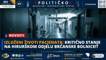 IZLOŽENI ŽIVOTI PACJENATA: Kritično stanje na hirurškom odjelu Brčanske bolnice!?