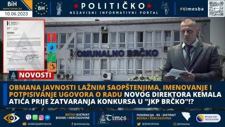 Obmana javnosti lažnim saopštenjima, imenovanje i potpisivanje ugovora o radu novog direktora Kemala Atića prije zatvaranja Konkursa u “JKP BRČKO”!?