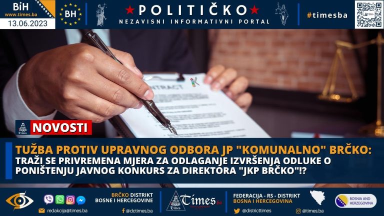 TUŽBA PROTIV UPRAVNOG ODBORA “JP KOMUNALNO BRČKO”: Traži se Privremena mjera za odlaganje izvršenja odluke o poništenju javnog konkurs za direktora “JKP BRČKO”!?