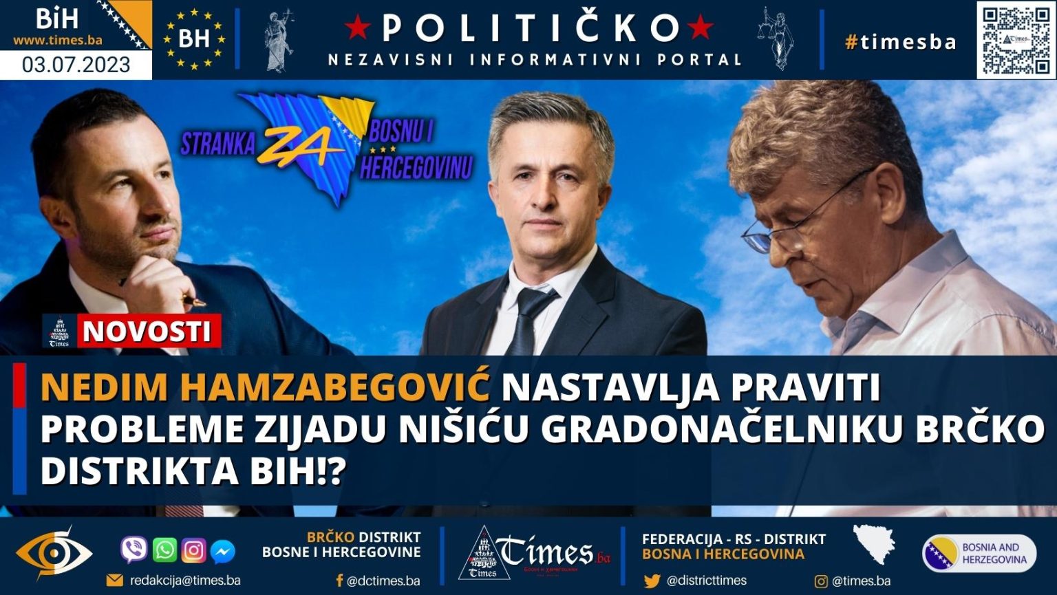 Nedim Hamzabegović nastavlja praviti probleme Zijadu Nišiću gradonačelniku Brčko distrikta BiH!?