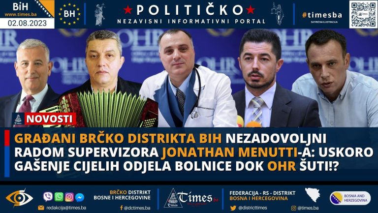 GRAĐANI BRČKO DISTRIKTA BIH NEZADOVOLJNI RADOM SUPERVIZORA JONATHAN MENUTTI-A: Uskoro gašenje cijelih odjela bolnice dok OHR šuti!? GRAĐANI BRČKO DISTRIKTA BIH NEZADOVOLJNI RADOM SUPERVIZORA JONATHAN MENUTTI-A: Uskoro gašenje cijelih odjela bolnice dok OHR šuti!?