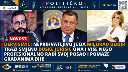 DERVIŠEVIĆ: Neprihvatljivo je da Milorad Dodik traži smjenu Duške Jurišić, ona i više nego profesionalno radi svoj posao i pomaže građanima BiH!
