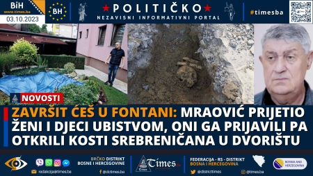 Završit ćeš u fontani: Mraović prijetio ženi i djeci ubistvom, oni ga prijavili pa otkrili kosti Srebreničana u dvorištu