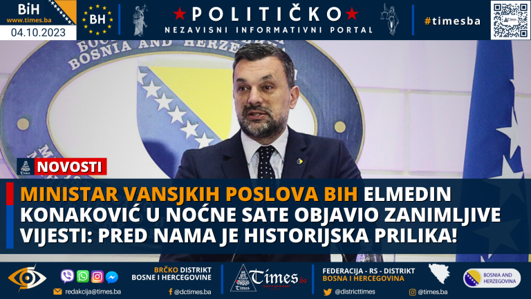 Ministar Vansjkih poslova BiH Elmedin Konaković u noćne sate objavio zanimljive vijesti: Pred nama je historijska prilika!