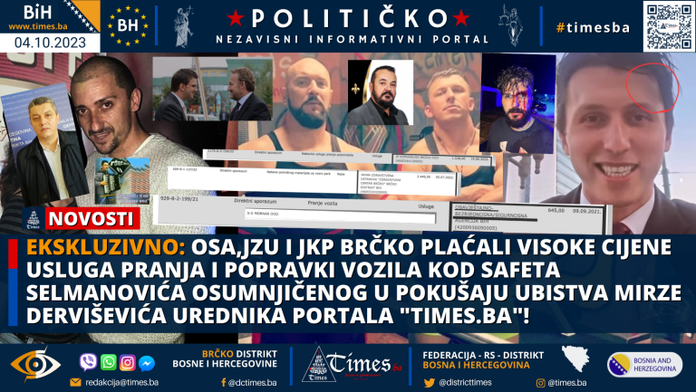 EKSKLUZIVNO: OSA,JZU i JKP BRČKO plaćali visoke cijene usluga pranja i popravki vozila kod Safeta Selmanovića osumnjičenog u pokušaju ubistva Mirze Derviševića urednika portala “TIMES.BA”!