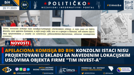 APELACIONA KOMISIJA BD BIH: Konzolni istaci nisu projektovani u skladu sa navedenim lokacijskim uslovima objekta firme “TIM INVEST-a”
