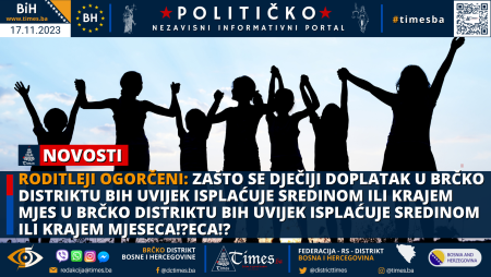 RODITLEJI OGORČENI: Zašto se Dječiji doplatak u Brčko distriktu BiH uvijek isplaćuje sredinom ili krajem mjeseca!?