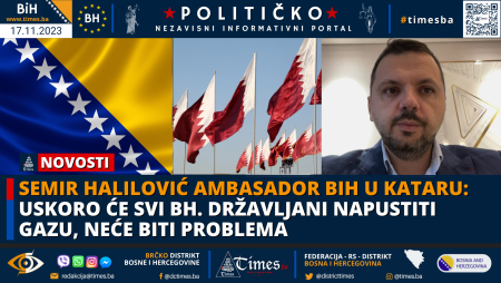 Semir Halilović Ambasador BiH u Kataru: Uskoro će svi bh. državljani napustiti Gazu, neće biti problema