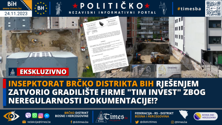 EKSKLUZIVNO: Insepktorat  Brčko distrikta BiH rješenjem zatvorio gradilište firme “TIM INVEST” zbog neregularnosti dokumentacije!?