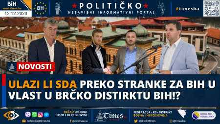 Ulazi li SDA preko Stranke za BiH u Vlast u Brčko distirktu BiH!?