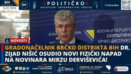 Gradonačelnik Brčko distrikta BiH Dr. Zijad Nišić osudio novi fizički napad na novinara Mirzu Derviševića!