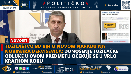 TUŽILAŠTVO BD BIH O NOVOM NAPADU NA NOVINARA DERVIŠEVIĆA: Donošenje tužilačke odluke u ovom predmetu očekuje se u vrlo kratkom roku