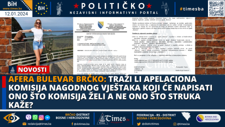 AFERA BULEVAR BRČKO: Traži li Apelaciona komisija nagodnog vještaka koji će napisati ono što Komisija želi a ne ono što struka kaže?