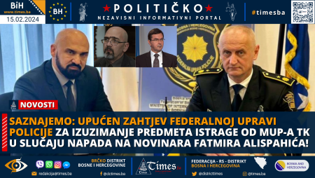 SAZNAJEMO: Upućen zahtjev Federalnoj Upravi Policije za izuzimanje predmeta istrage od MUP-a TK  u slučaju napada na novinara Fatmira Alispahića!